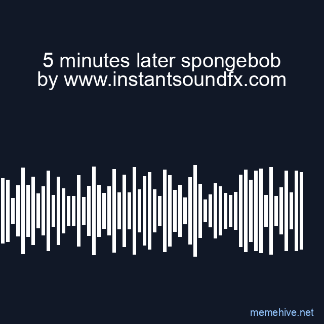 5 minutes later spongebob image