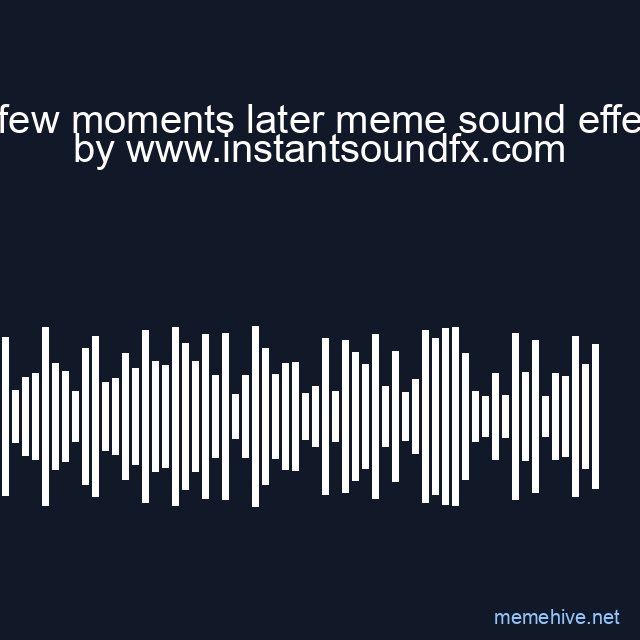 a few moments later meme sound effect image