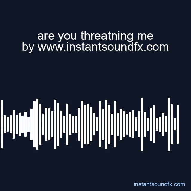 are you threatning me image