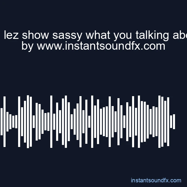 big lez show sassy what you talking about image