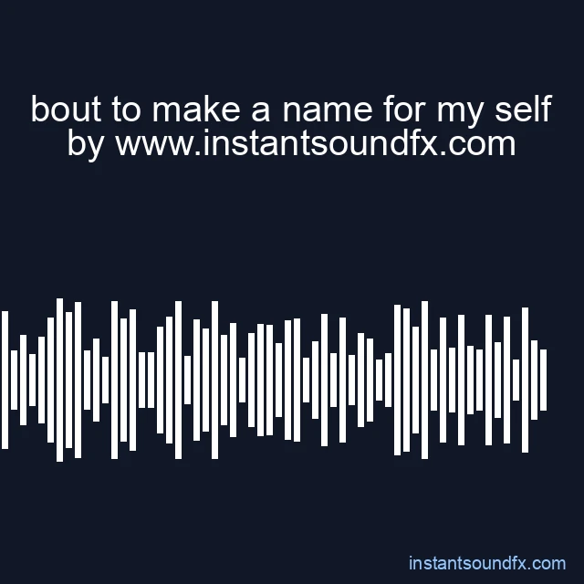 bout to make a name for my self image