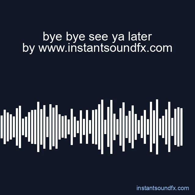bye bye see ya later image