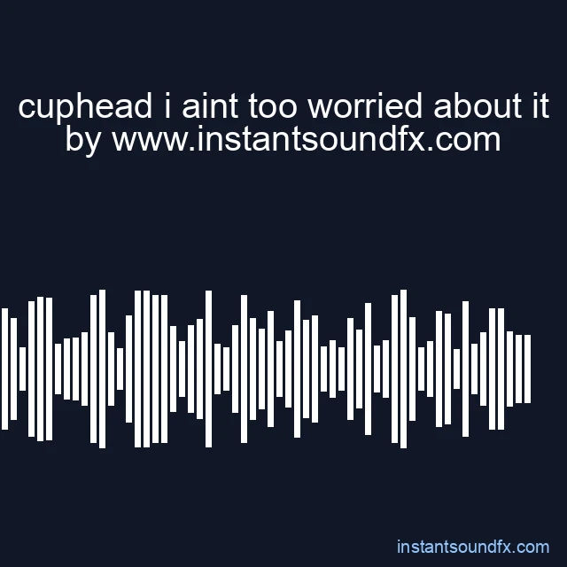 cuphead i aint too worried about it image