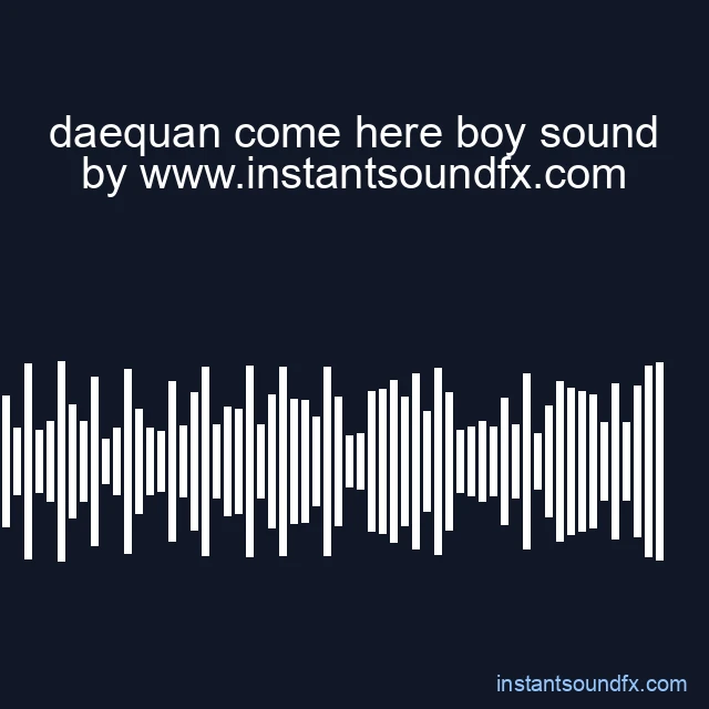 daequan come here boy sound image