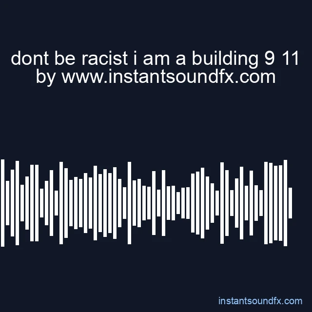 dont be racist i am a building 9 11 image
