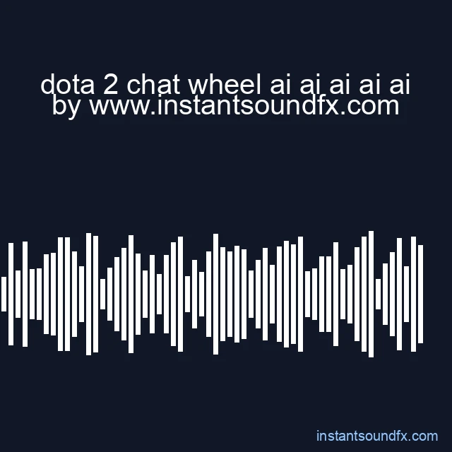 dota 2 chat wheel ai ai ai ai ai image
