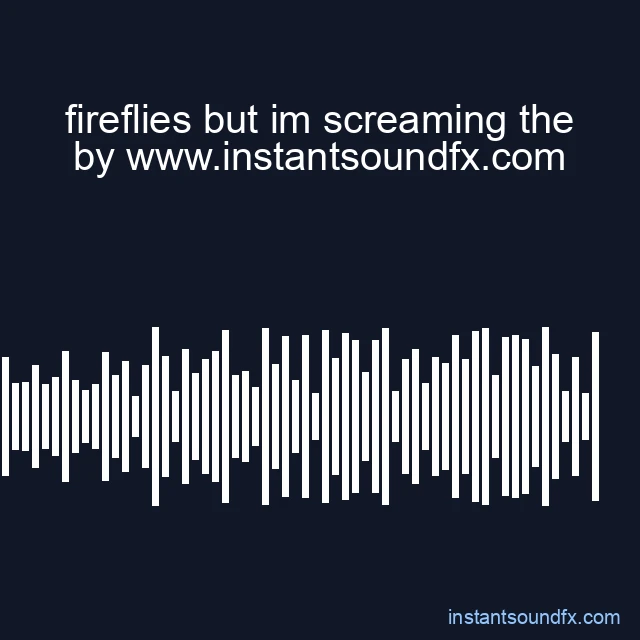 fireflies but im screaming the image