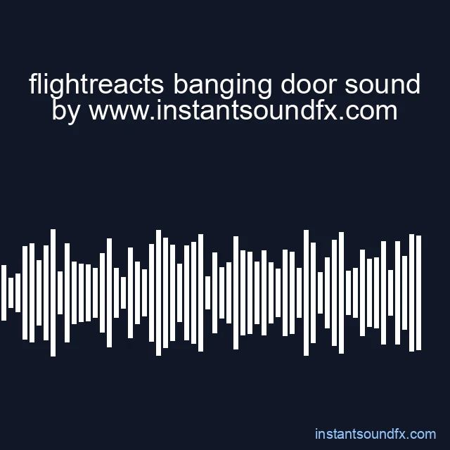 flightreacts banging door sound image