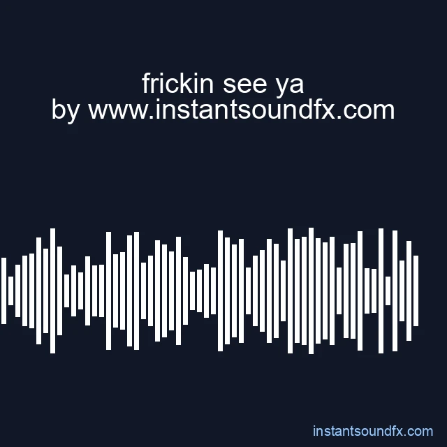 frickin see ya image