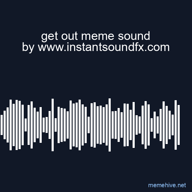 get out meme sound image