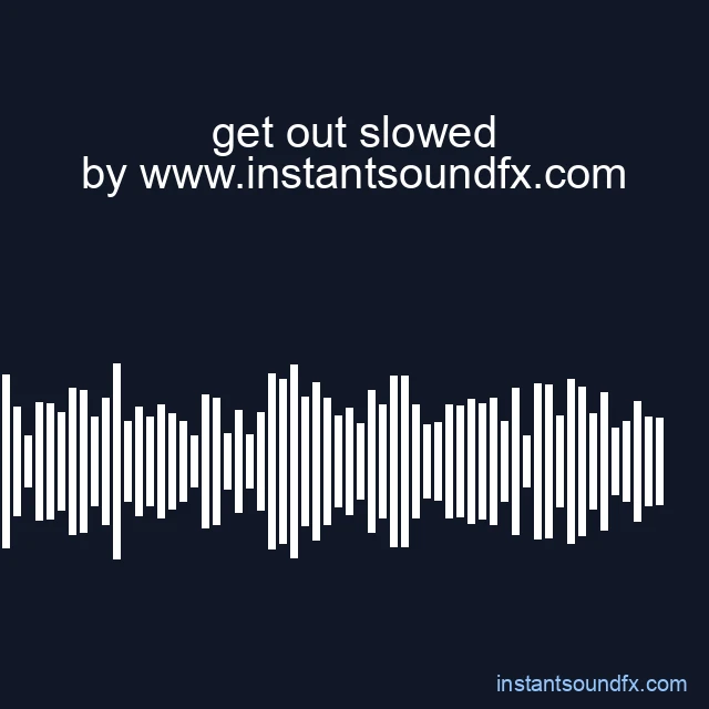 get out slowed image