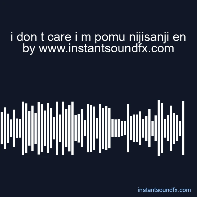 i don t care i m pomu nijisanji en image
