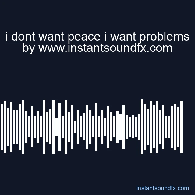 i dont want peace i want problems image