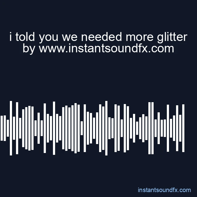 i told you we needed more glitter image
