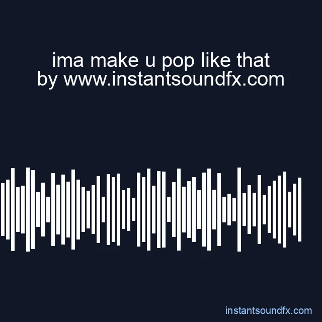 ima make u pop like that image