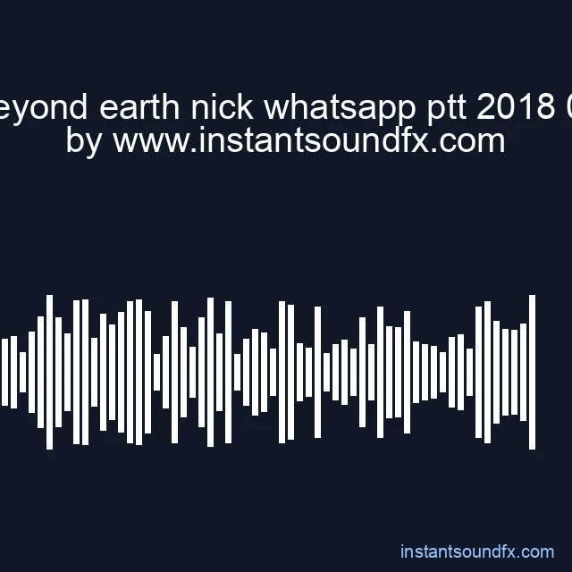it s beyond earth nick whatsapp ptt 2018 09 27 image