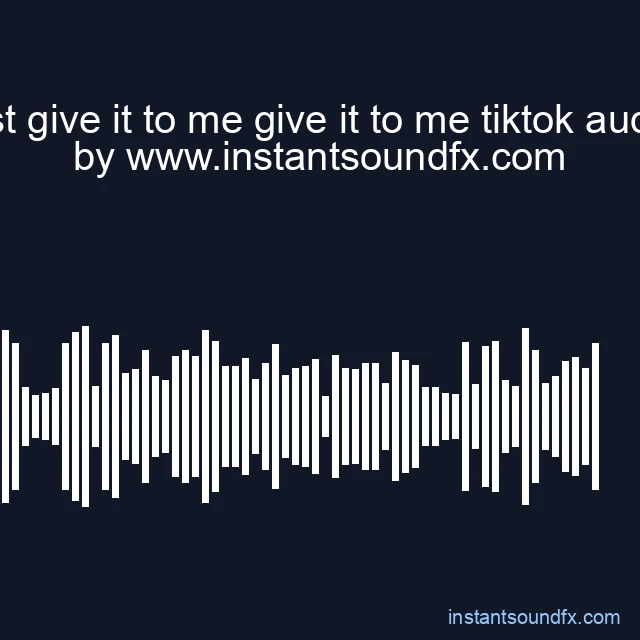 just give it to me give it to me tiktok audio image