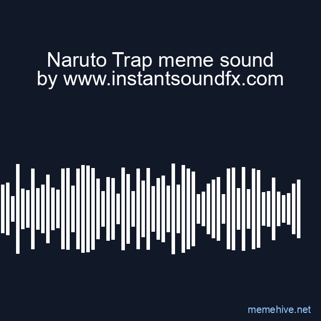 Naruto Trap meme sound image