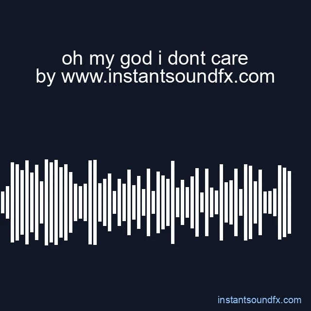 oh my god i dont care image