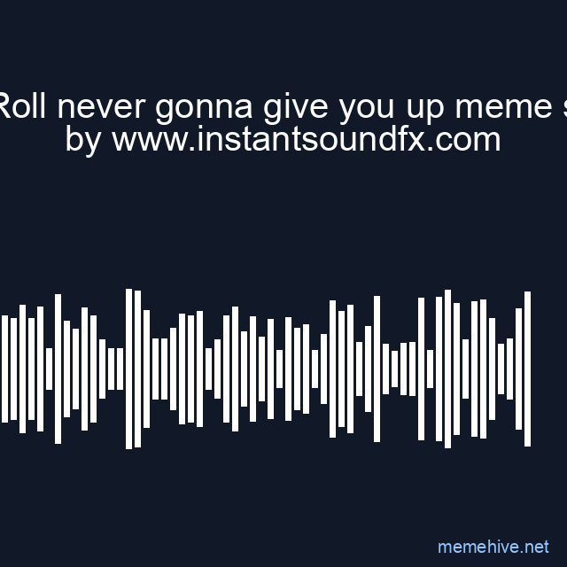 Rick Roll never gonna give you up meme sound image