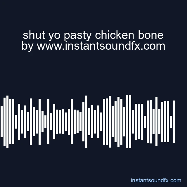shut yo pasty chicken bone image