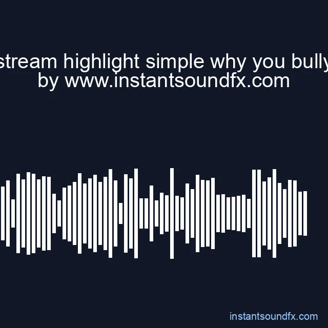 stream highlight simple why you bully image