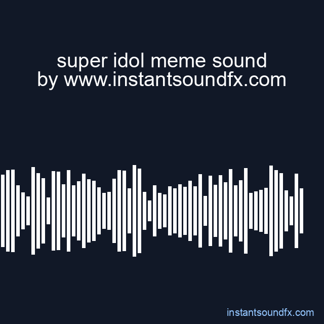 super idol meme sound image