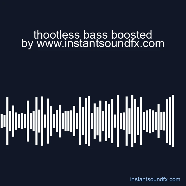 thootless bass boosted image