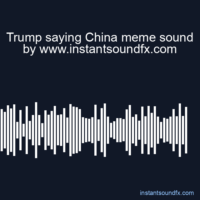 Trump saying China meme sound image