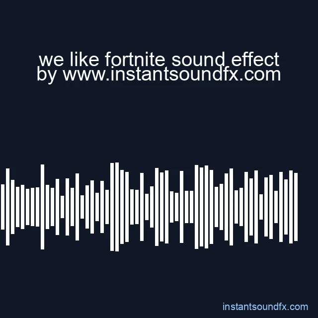 we like fortnite sound effect image