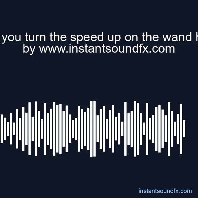 when you turn the speed up on the wand https t image