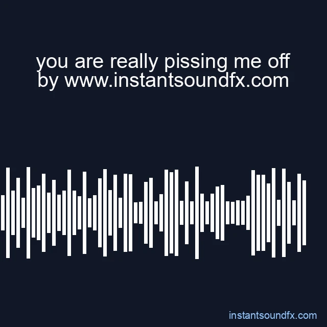 you are really pissing me off image