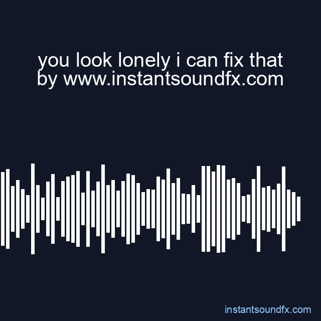 you look lonely i can fix that image